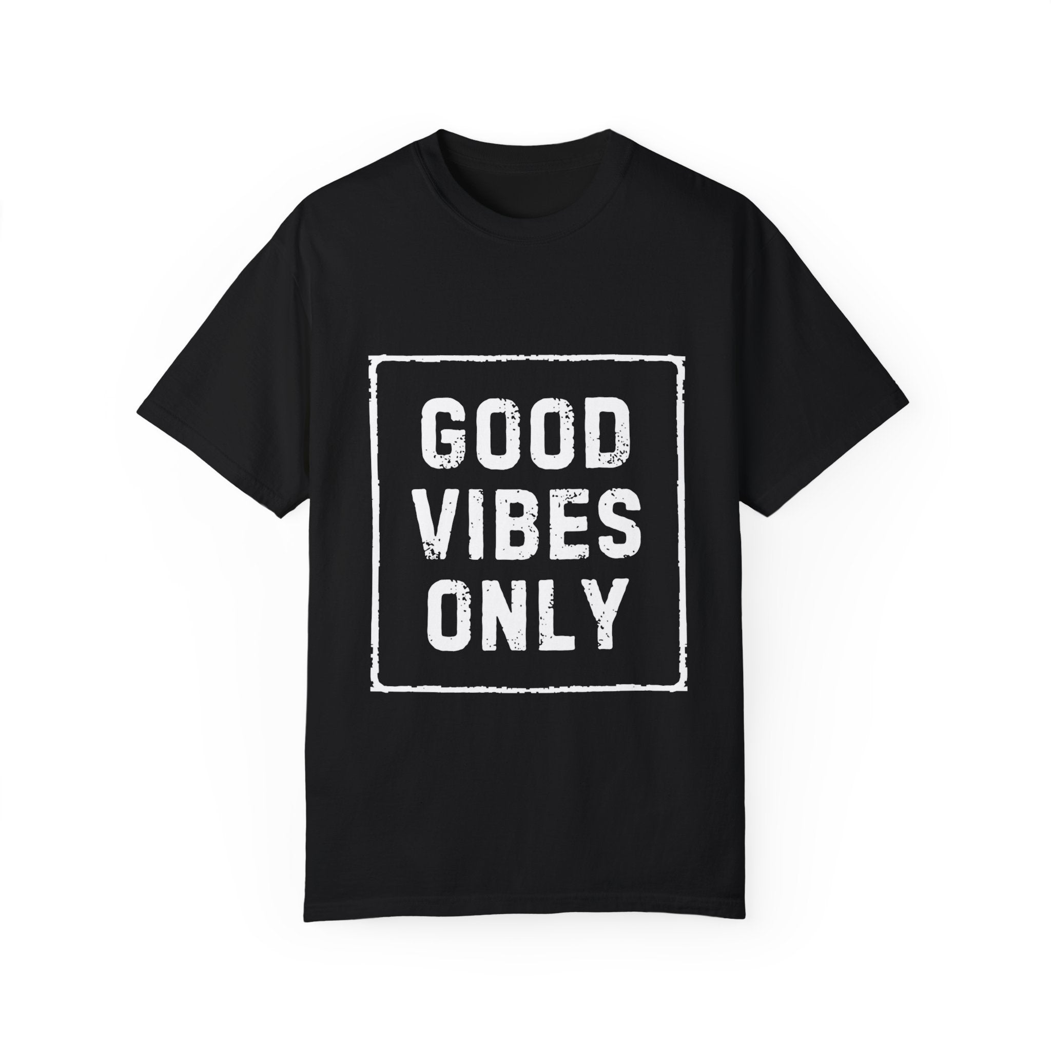Good Vibes Only: The T-Shirt That Casually Dropkicks Your Bad Mood Into Next Week